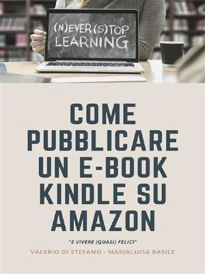 cover image of Come pubblicare un e-book Kindle su Amazon e vivere (quasi felici)